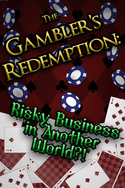 The Gambler's Redemption: Risky Business in Another World?!