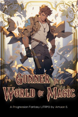 Gunner in a World of Magic – A Progression Fantasy LitRPG