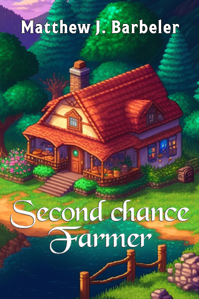 Second Chance Farmer: A Cozy Fantasy Slice of Life serial