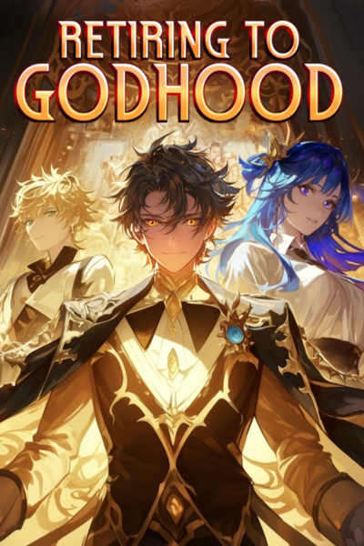 Retiring to Godhood [OP Mentor]