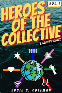 Heroes of The Collective Volume One : Resentment