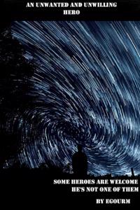 An unwelcomed and unwilling hero