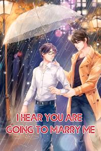 I Hear You Are Going to Marry Me