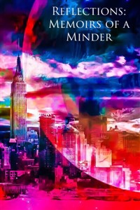 Reflections: Memoirs of a Minder Book 1