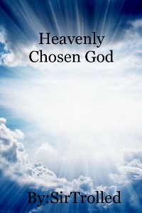 Heavenly God Chosen