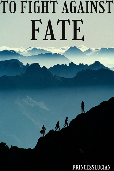 To Fight Against Fate