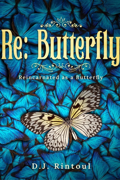 Re: Butterfly (Reincarnated as a Butterfly)