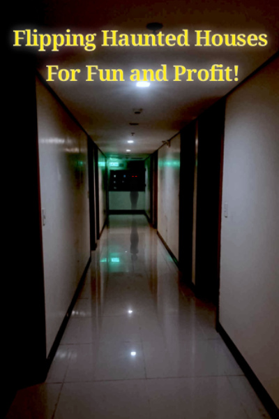 Flipping Haunted Houses For Fun And Profit!