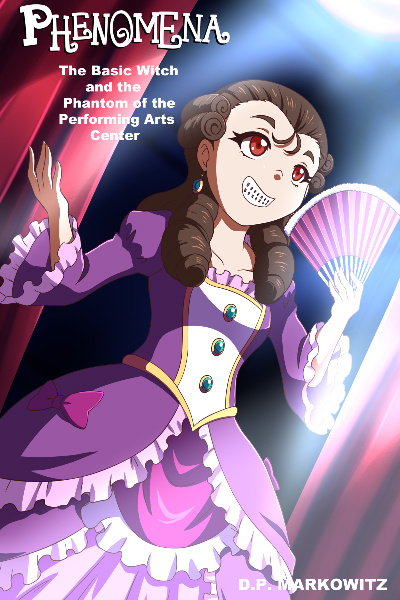 Phenomena the Basic Witch and The Phantom of The Performing Arts Center